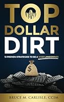 Top Dollar Dirt: 13 Proven Strategies to be a Wise Landowner 173785340X Book Cover