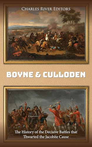 Boyne and Culloden: The History of the Decisive Battles that Thwarted the Jacobite Cause (English Edition)