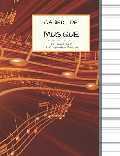 Cahier de Musique 100 pages pour la Composition Musicale: Grand Format | PAPIER BLANC avec 13 Portées par page | Couverture Notes Dorées.