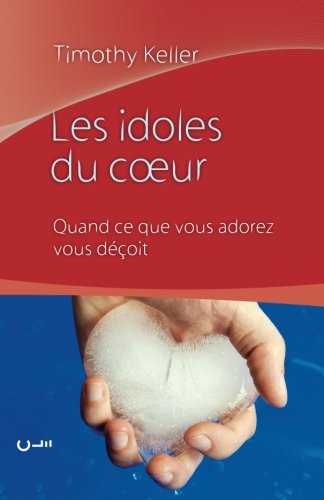 Les idoles du cœur (Counterfeit gods): Quand ce... [French] 2890821560 Book Cover