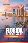 FLORIDA Guía de viaje 2026: Miami, Orlando, Key We...: 