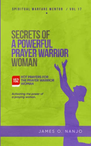 Secrets of a Powerful Prayer Warrior Woman: Activating the Power