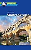 Südfrankreich Reiseführer Michael Müller Verlag: Individuell reisen mit vielen praktischen Tipps (MM-Reisen)