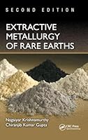 Extractive Metallurgy of Rare Earths, Second Edition 1466576340 Book Cover