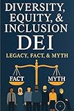 Diversity, Equity, & Inclusion DEI: LEGACY, FACT, & MYTH (The Bus Stop Series)