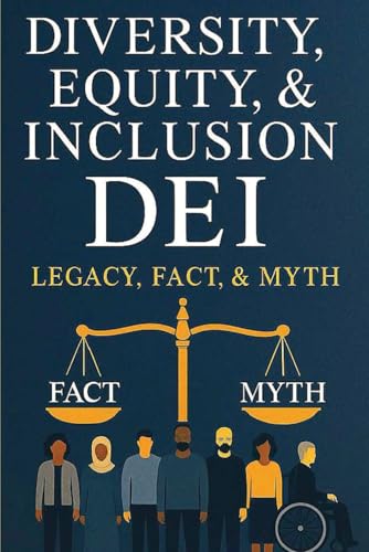 Diversity, Equity, & Inclusion DEI: LEGACY, FACT, & MYTH (The Bus Stop Series)