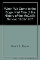 When We Came to the Ridge: Part One of the History of the McCallie School, 1905-1937 B002HE9EB8 Book Cover