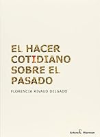 El Hacer Cotidiano Sobre El Pasado: La Construccion de La Memoria Intersubjetiva En San Jose Lagunas 6070216776 Book Cover
