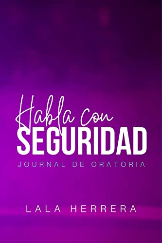 HABLA CON SEGURIDAD: Journal de Oratoria (Spanish Edition)