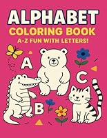 Alphabet Coloring Workbook: A to Z Letters for Toddlers and Preschoolers to Learn and Color B0F5WBRGVD Book Cover