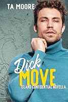 Dick Move: Island Confidential Novella 195415979X Book Cover