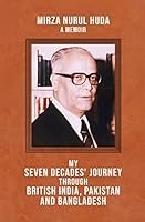 My Seven Decades' Journey Through British India, Pakistan And Bangladesh 9845062997 Book Cover
