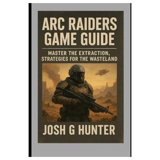 ARC Raiders Game Guide: Master the Extraction,Strategies for the Wasteland
