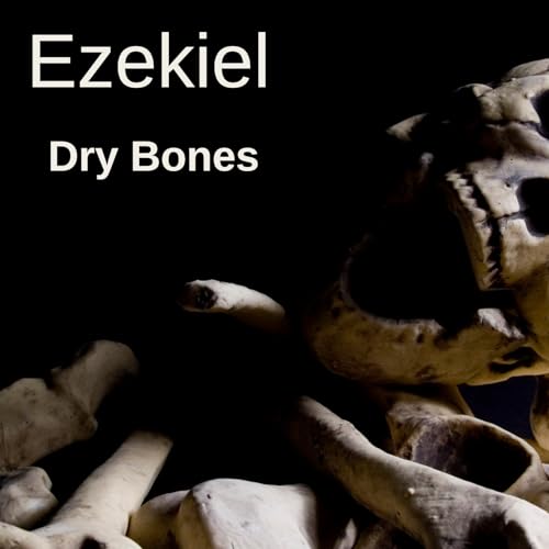 Ezekiel Dry Bones - Pastor Johnston
