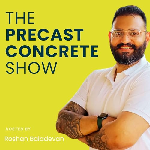 Precast Concrete Show Podcast Por Roshan Baladevan arte de portada