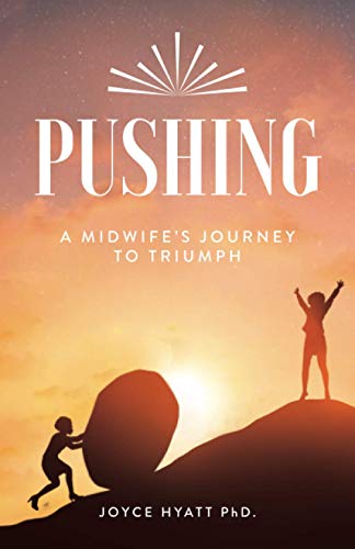 PUSHING: A Midwife's Journey To Triumph