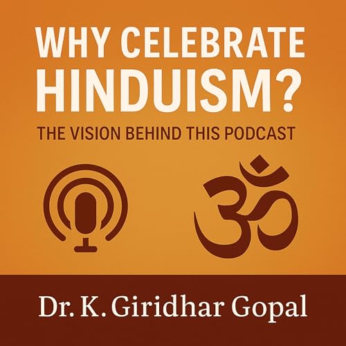 『Why Celeberate Hinduism? The vision behind this Podcast!』のカバーアート