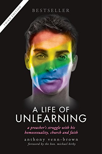 A Life of Unlearning: a preacher's struggle with his homosexuality, church and faith