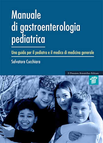 Manuale di gastroenterologia pediatrica. Una guida per il pediatra e il medico di medicina generale