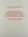 Pompeian Brothels, Pompeii's Ancient History, Mirrors and Mysteries, Art and Nature at Oplontis and the Herculaneum "Basilica" (Supplementary Series No., 47) - Herausgeber: Thomas A. J. McGinn P. Carafa, J. J. De Grummond, B. Bergmann, T. Najbjerg, Thomas A. J. McGinn 