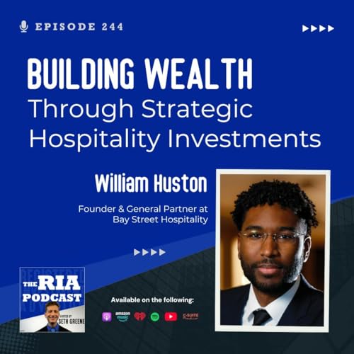 Episode 244: Building Wealth Through Strategic Hospitality Investments