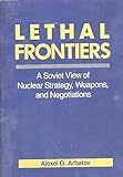 Lethal Frontiers: A Soviet View of Nuclear Strategy, Weapons, and Negotiations