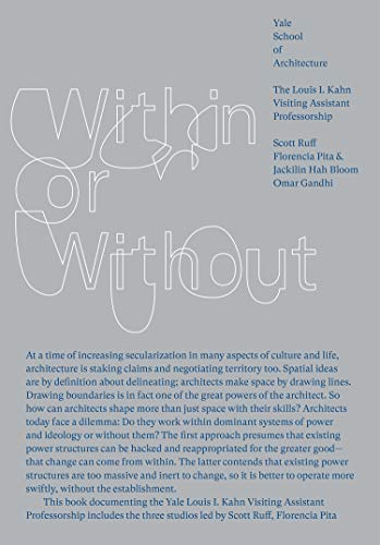 Within or Without (Louis I. Kahn Visiting Assistant Professorship)