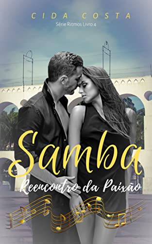 Samba: Reencontro da Paixão (Série Ritmos Livro 4)
