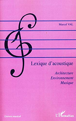 Lexique d'acoustique - architecture, environnement, musique (French Edition)