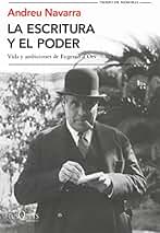 La escritura y el poder: Vida y ambiciones de Eugenio D'Ors (Tiempo de Memoria)