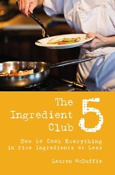 Paperback The 5 Ingredient Club: How to Cook Everything in Five Ingredients or Less Book