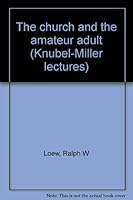 The church and the amateur adult B0007DSLQ0 Book Cover