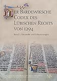  Der Bardewiksche Codex des Lübischen Rechts von 1294: Faksimile und Erläuterungen