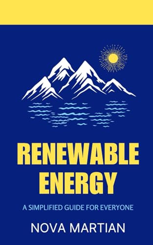 Renewable Energy: A Simplified Guide for Everyone
