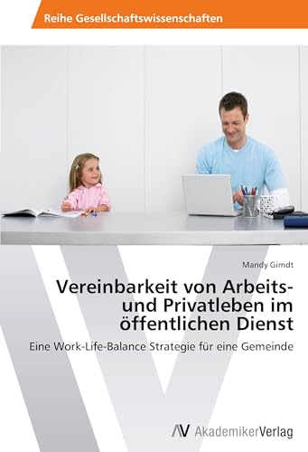 Vereinbarkeit von Arbeits- und Privatleben im öffentlichen Dienst: Eine Work-Life-Balance Strategie für eine Gemeinde