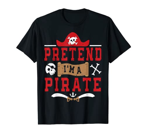 Pretend I'm A Pirate Divertente Pigro Eazy Halloween Costume Maglietta