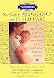 Mothercare New Guide to Pregnancy and Child Care: An Illustrated Guide to Caring for Your Child from Pregnancy through Age Five