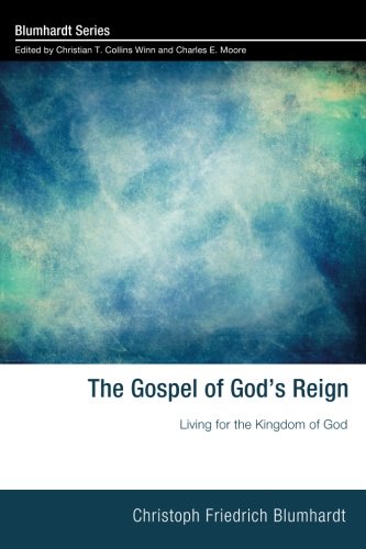The Gospel of God's Reign: Living for the Kingdom of God (Blumhardt)