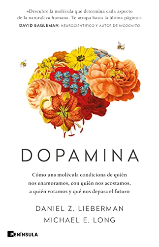 Dopamina: Cómo Una Molécula Condiciona De Quién Nos Enamoramos, Con Quién Nos Acostamos, A Quién Votamos Y Qué Nos Depara El Futuro Peninsula Dopamina: Cómo Una Molécula Condiciona De Quién Nos Enamoramos, Con Quién Nos Acostamos, A Quién Votamos Y Qué Nos Depara El Futuro Peninsula