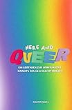 Here and Queer: Ein Leitfaden zur Spiritualität jenseits des Geschlechtsbinärs (German Edition)