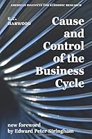 Cause And Control Of The Business Cycle 0913610151 Book Cover