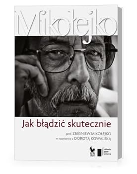 Paperback Jak bladzic skutecznie Prof. Zbigniew Mikolejko w rozmowie z Dorota Kowalska [Polish] Book