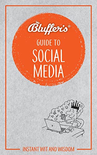 Bluffer's Guide To Social Media: Instant Wit and Wisdom