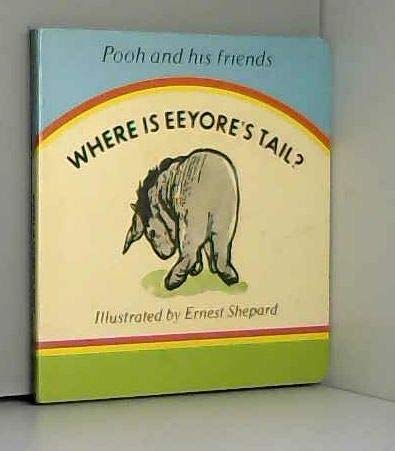 Where Is Eeyore's Tail? (Pooh & His Friends S.) 0416444806 Book Cover
