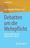 Debatten um die Wehrpflicht: Friedensethik nach der Zeitenwende • Band 2 (Gerechter Frieden)