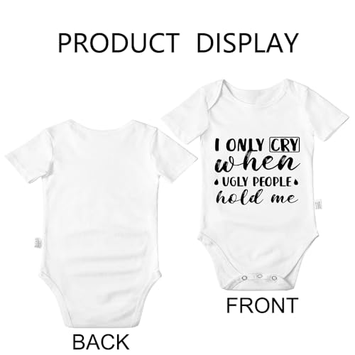 I Only Cry When Ugly People Hold Me Newborn Bodysuit, Baby Boys Girls Cotton Romper Jumpsuit Outfits 0-24 Months4