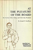 At the pleasure of the board: The service of the college and university president 0826814409 Book Cover