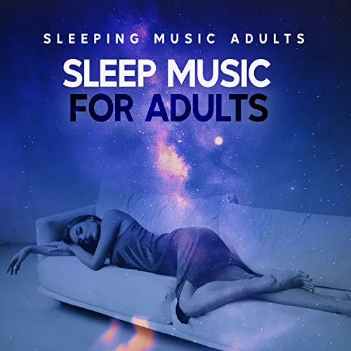 Play Sleep Music for Adults by Sleeping Music Adults on Amazon Music