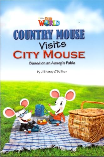 Our World 3 - Reader 2: Country Mouse Visits City Mouse: Based on an Aesop's Fable