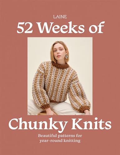 52 Weeks Of Chunky Knits: Beautiful Patterns For Year-Round Knitting
